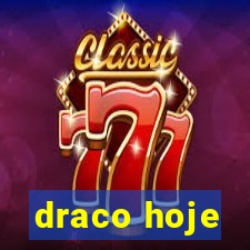 draco hoje